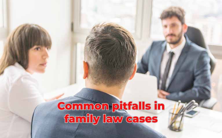 Common pitfalls in family law cases